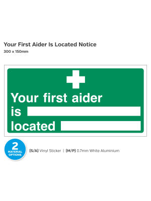 Your First Aider is Located Notice - 300 x 150mm