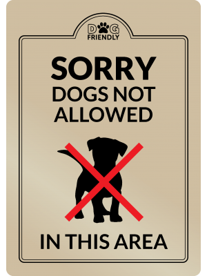 Sorry Dogs Not Allowed in this Area - Interior Sign